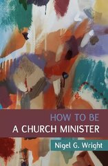 How to Be a Church Minister hind ja info | Usukirjandus, religioossed raamatud | kaup24.ee