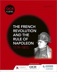 OCR A Level History: The French Revolution and the rule of Napoleon 1774-1815 цена и информация | Исторические книги | kaup24.ee