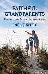 Faithful Grandparents: Hope and love through the generations цена и информация | Духовная литература | kaup24.ee