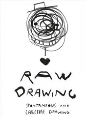 Raw Drawing: spontaneous and carefree drawing цена и информация | Книги о питании и здоровом образе жизни | kaup24.ee