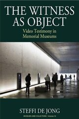 Witness as Object: Video Testimony in Memorial Museums цена и информация | Энциклопедии, справочники | kaup24.ee