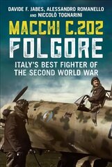 Macchi C.202 Folgore: Italy's Best Fighter of the Second World War hind ja info | Ühiskonnateemalised raamatud | kaup24.ee