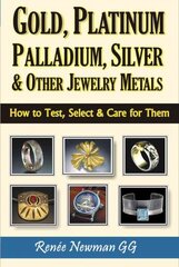 Gold, Platinum, Palladium, Silver & Other Jewelry Metals: How to Test, Select & Care for Them цена и информация | Самоучители | kaup24.ee