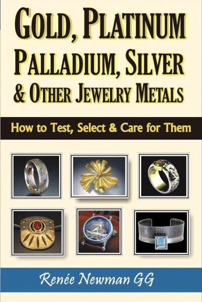 Gold, Platinum, Palladium, Silver & Other Jewelry Metals: How to Test, Select & Care for Them цена и информация | Eneseabiraamatud | kaup24.ee