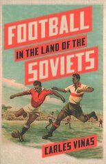 Football in the Land of the Soviets hind ja info | Tervislik eluviis ja toitumine | kaup24.ee