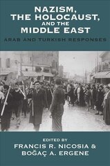 Nazism, the Holocaust, and the Middle East: Arab and Turkish Responses hind ja info | Ühiskonnateemalised raamatud | kaup24.ee