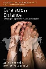 Care across Distance: Ethnographic Explorations of Aging and Migration hind ja info | Ühiskonnateemalised raamatud | kaup24.ee