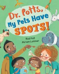 Dr. Potts, My Pets Have Spots! 2017 hind ja info | Väikelaste raamatud | kaup24.ee