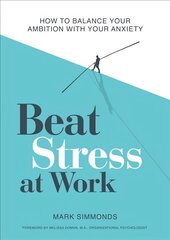 Beat Stress at Work: How to Balance Your Ambition with Your Anxiety цена и информация | Самоучители | kaup24.ee