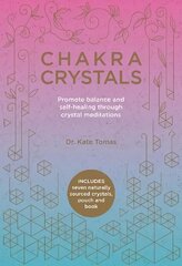 Chakra Crystals: Promote balance and self-healing through crystal meditations 2nd Revised edition hind ja info | Eneseabiraamatud | kaup24.ee
