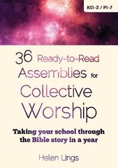 36 Ready-to-Read Assemblies for Collective Worship: Taking your school through the Bible story in a year цена и информация | Книги для подростков и молодежи | kaup24.ee