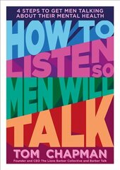 How to Listen So Men will Talk: 4 Steps to Get Men Talking About Their Mental Health цена и информация | Самоучители | kaup24.ee