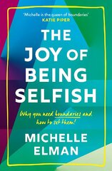 Joy of Being Selfish: Why you need boundaries and how to set them hind ja info | Eneseabiraamatud | kaup24.ee