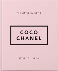 Little Guide to Coco Chanel: Style to Live By hind ja info | Eneseabiraamatud | kaup24.ee