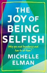 Joy of Being Selfish: Why you need boundaries and how to set them цена и информация | Самоучители | kaup24.ee