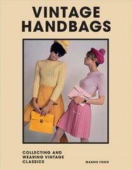 Vintage Handbags: Collecting and wearing designer classics цена и информация | Книги об искусстве | kaup24.ee