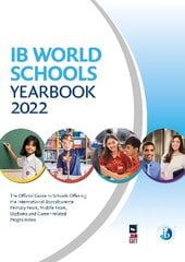 IB World Schools Yearbook 2022: The Official Guide to Schools Offering the International Baccalaureate Primary Years, Middle Years, Diploma and Career-related Programmes: The Official Guide to Schools Offering the International Baccalaureate Primary Years hind ja info | Eneseabiraamatud | kaup24.ee