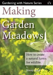 Making Garden Meadows: How to Create a Natural Haven for Wildlife цена и информация | Книги по садоводству | kaup24.ee