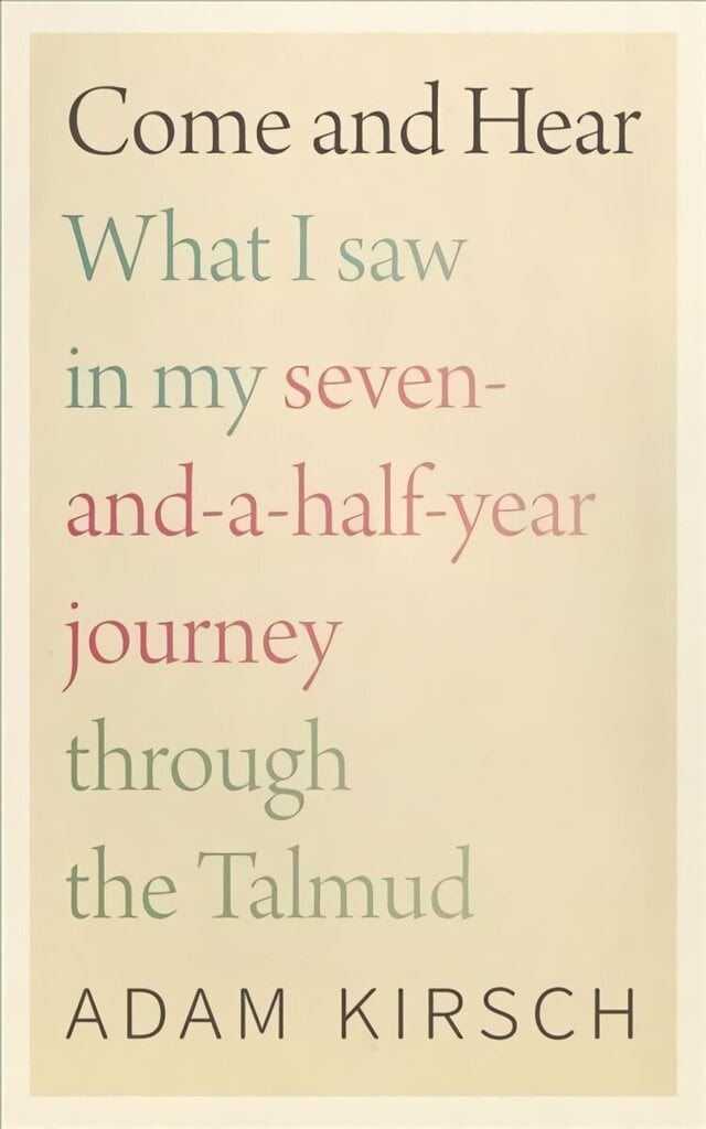 Come and Hear - What I Saw in My Seven-and-a-Half-Year Journey through the Talmud: What I Saw in My Seven-And-A-Half-Year Journey Through the Talmud цена и информация | Usukirjandus, religioossed raamatud | kaup24.ee