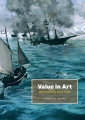 Value in Art: Manet and the Slave Trade цена и информация | Книги об искусстве | kaup24.ee
