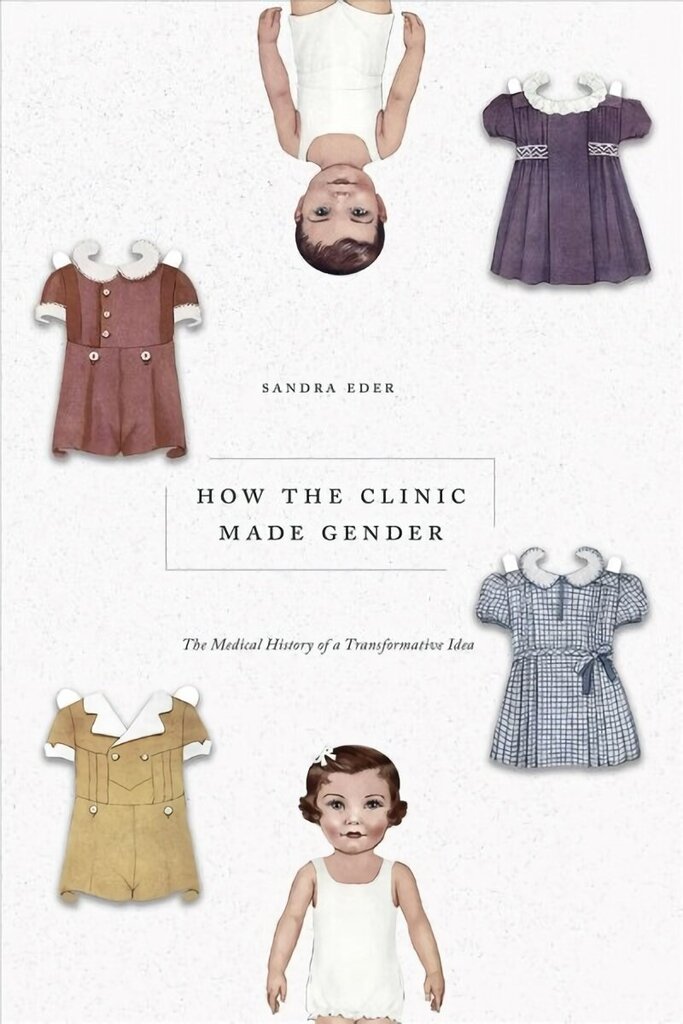 How the Clinic Made Gender: The Medical History of a Transformative Idea hind ja info | Eneseabiraamatud | kaup24.ee