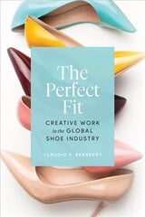 Perfect Fit: Creative Work in the Global Shoe Industry цена и информация | Книги об искусстве | kaup24.ee