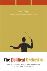 Political Orchestra: The Vienna and Berlin Philharmonics during the Third Reich цена и информация | Книги об искусстве | kaup24.ee