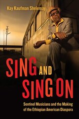 Sing and Sing On: Sentinel Musicians and the Making of the Ethiopian American Diaspora цена и информация | Книги об искусстве | kaup24.ee