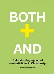 Both-And: Understanding Apparent Contradictions in Christianity цена и информация | Духовная литература | kaup24.ee