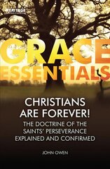 Christians Are Forever!: The Doctrine of the Saints' Perserverance Explained and Confirmed Revised ed. цена и информация | Духовная литература | kaup24.ee