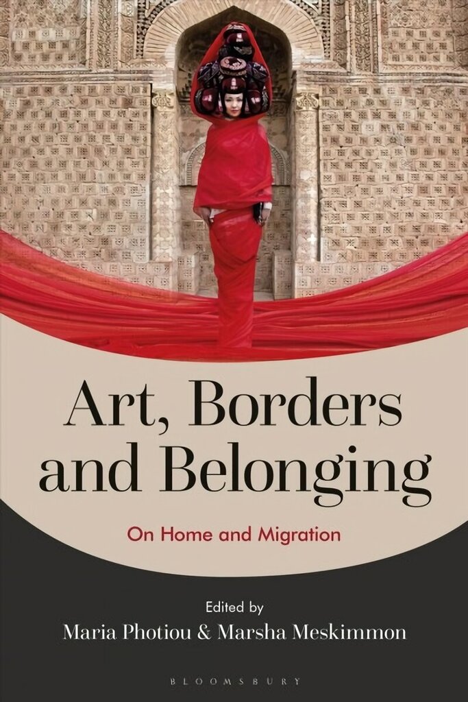 Art, Borders and Belonging: On Home and Migration цена и информация | Kunstiraamatud | kaup24.ee