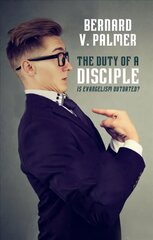 Duty of a Disciple: Is Evangelism Outdated? цена и информация | Духовная литература | kaup24.ee