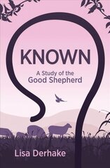 Known: A Study of the Good Shepherd цена и информация | Духовная литература | kaup24.ee