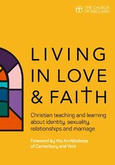 Living in Love and Faith: Christian teaching and learning about identity, sexuality, relationships and marriage цена и информация | Духовная литература | kaup24.ee