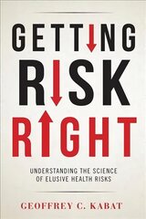 Getting Risk Right: Understanding the Science of Elusive Health Risks hind ja info | Eneseabiraamatud | kaup24.ee