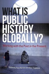 What Is Public History Globally?: Working with the Past in the Present цена и информация | Энциклопедии, справочники | kaup24.ee