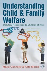 Understanding Child and Family Welfare: Statutory Responses to Children at Risk hind ja info | Ühiskonnateemalised raamatud | kaup24.ee