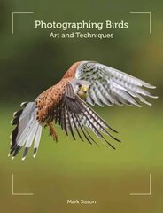 Photographing Birds: Art and Techniques цена и информация | Книги по фотографии | kaup24.ee