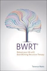 BWRT: Reboot your life with BrainWorking Recursive Therapy hind ja info | Eneseabiraamatud | kaup24.ee