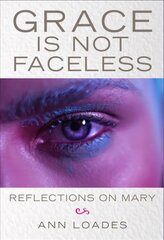 Grace is Not Faceless: Reflections on Mary hind ja info | Usukirjandus, religioossed raamatud | kaup24.ee