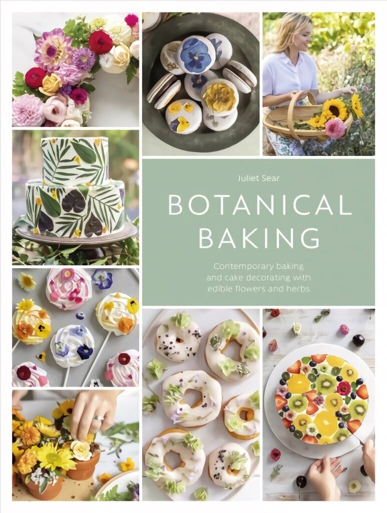 Botanical Baking: Contemporary baking and cake decorating with edible flowers and herbs цена и информация | Retseptiraamatud  | kaup24.ee