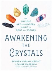 Awakening the Crystals: The Ancient Art and Modern Magic of Gems and Stones цена и информация | Самоучители | kaup24.ee