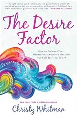 Desire Factor: How to Embrace Your Materialistic Nature to Reclaim Your Full Spiritual Power hind ja info | Eneseabiraamatud | kaup24.ee