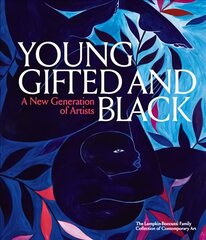 Young, Gifted and Black: A New Generation of Artists: The Lumpkin-Boccuzzi Family Collection of Contemporary Art цена и информация | Книги об искусстве | kaup24.ee