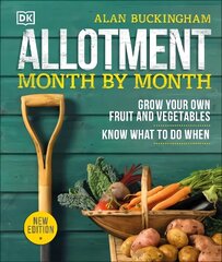 Allotment Month By Month: Grow your Own Fruit and Vegetables, Know What to do When hind ja info | Aiandusraamatud | kaup24.ee