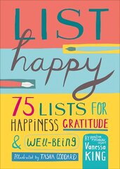 List Happy: 75 Lists for Happiness, Gratitude, and Wellbeing цена и информация | Самоучители | kaup24.ee