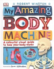 My Amazing Body Machine: A Colourful Visual Guide to How your Body Works hind ja info | Noortekirjandus | kaup24.ee