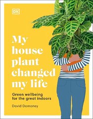 My House Plant Changed My Life: Green Wellbeing for the Great Indoors цена и информация | Самоучители | kaup24.ee