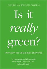 Is It Really Green?: Everyday Eco Dilemmas Answered hind ja info | Eneseabiraamatud | kaup24.ee