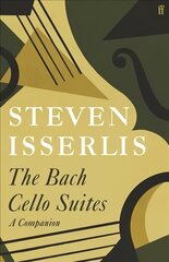The Bach Cello Suites: A Companion Main hind ja info | Kunstiraamatud | kaup24.ee